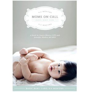 Moms on Call: Basic Baby Care, 0-6mos